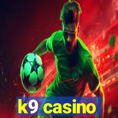 k9 casino